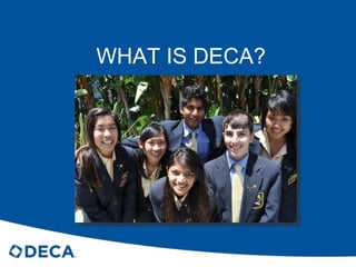 WHAT IS DECA? 