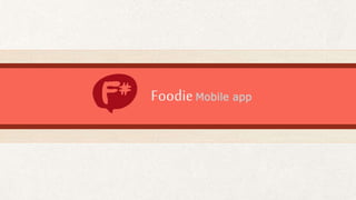Foodie Mobile app
 