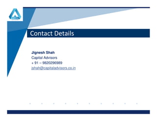 Contact Details
Jignesh Shah
Capital Advisors
www.company.comwww.company.com
+ 91 – 9820296989
jshah@capitaladvisors.co.in
 