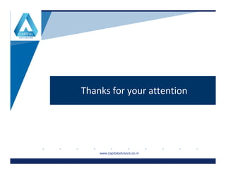 Thanks for your attention
www.company.comwww.company.com
Thanks for your attention
www.capitaladvisors.co.in
 