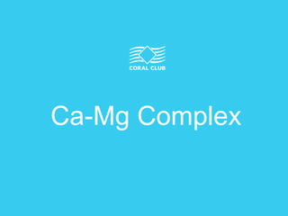Ca-Mg Complex
 