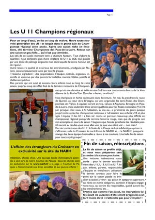 Page 5




Les U 11 Champions régionaux
Pour un coup d’essai, ce fut un coup de maître. Notre toute nou-
velle génération des U11 se lançait dans le grand bain du Cham-
pionnat régional cette année. Après une saison riche en émo-
tions, elle termine Championne des Pays-de-la-Loire. Retour sur
une saison un peu folle… qui n’est pas terminée.
Les clés de ce succès étonnant tient à plusieurs facteurs. Tout d’abord la
quantité : nous comptons plus d’une vingtaine de U11 au club, tous passés
par une école de patinage exigeante mais dans laquelle la bonne humeur est
de rigueur.
Autre raison : la qualité et le sérieux des entraînements, prodigués par Flo-
rent, consciencieusement suivis par tout le groupe.
Troisième ingrédient : des responsables d’équipes motivés, organisés, in-
ventifs et soutenus par des parents formidables, investis, fidèles, positifs et
diablement pêchus.
Des parents qui ont suivi et soutenu leurs enfants tout au long de cette
saison, jusqu’au coup de sifflet final de la dernière rencontre de Champion-
                                            nat qui vit une dernière et belle victoire 5-4 face aux concurrents directs de La Ven-
                                            déenne de La Roche/Yon. Dans les tribunes, on vibrait !
                                            Nos champions en herbe continuent donc l’aventure. Fin mai, ils prendront la route
                                            de Quintin, au cœur de la Bretagne, où sont organisées les demi-finales des Cham-
                                            pionnats de France. 6 équipes seront en lice, venues d’Aquitaine, Bretagne et Pays-
                                            de-la-Loire, mais seulement trois seront qualifiées pour les finales nationales (9 et 10
                                            juin presque chez nous, à St Sébastien, au cas où…), premières du genre puisque
                                            jusqu’à cette année les championnat nationaux s ‘adressaient aux enfants U13 et plus
                                            âgés. L’équipe 2 des U11 a bien sûr connu un parcours beaucoup plus difficile en
                                            championnat régional puisqu’elle termine lanterne rouge, mais que de progrès ont
                                            été accomplis en cours de saison ! Gageons que l’année prochaine les résultats posi-
                                            tifs seront au rendez-vous, vous allez voir ce que vous allez voir… non mais !
                                            Dernier rendez-vous des U11 : la finale de la Coupe de Loire-Atlantique qui verra
                                            s’affronter, salle du Croissant le mardi 8 mai, le NARH1 et… le NARH2, puisque le
                                            mixage des deux équipes habituelles a réussi à nos couleurs. Une belle fin de saison
                                            pour tout ce joli groupe !

                                                                        Fin de saison, réinscriptions
L’affaire des étrangleurs du Croissant en
                                                                        La fin de saison se profile déjà,
     exclusivité sur le site du NARH                                    et nous nous préparons sans
                                                                        attendre à la saison prochaine.
Attention, photos choc. Une sauvage bande d’étrangleurs paten-          Une initiative intéressante cette
tés a sévi lors de notre Tournoi de Pâques : tous les clichés sont      année : pour le dernier entraîne-
en exclusivité sur le www.narh.fr à la page « Tournoi de Pâ-            ment des U11, U13, U15 et U17, fin
ques ». Recommandé aux âmes sensibles et aux jeunes enfants !           juin, enfants, parents, responsables
                                                                        d’équipes et entraîneurs utiliseront
                                                                        le dernier créneau pour faire le
                                                                        point sur la saison passée et évo-
                                                                        quer la saison à venir : qui passe en catégorie supérieure,
                                                                        qui reste en même catégories, combien d’équipes engage-
                                                                        rons-nous, qui seront les responsables, quand auront lieu
                                                                        les entraînements, etc…
                                                                        0Notez que comme l’an passé, les inscriptions fai-
                                                                        tes avant les vacances d’été seront proposées à un
                                                                        tarif moins élevé : n’attendez pas pour rempiler !
 
