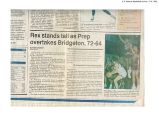 C.A. National Basketball archive – S.A. 1992




                                 Rex stands tall as Prep overtakes
                                 Bridgeton, 72-64

                                 “I was determined to grab rebounds in Bill
                                 Fahber’s absence. I had to sit out three
                                 minutes of the second quarter because of
                                 foul trouble and coach told me not to worry
                                 about scoring, just to get all the rebounds I
                                 could get.”
                                 St. Augustine Prep’s Raheem Rex

                                 By TOM GANTERT, Staff Writer

                                 RICHLAND – St. Augustine Prep
                                 basketball coach Paul Rodio would have
                                 been happy with just the rebounds.
                                 Raheem Rex gave him more. The 6-foot-6
                                 Rex scored 14 points and had 13
                                 rebounds Monday to lift St. Augustine to a
                                 72-64 victory over Bridgeton in a Cape-
                                 Atlantic League National Division game.
                                 The Prep, 13-5, has to rely on Rex more
                                 for his rebounding since it lost 6-foot-7 Bill
                                 Fahber to an injury. St. Augustine can pick
                                 up the scoring slack with its smaller
                                 guards.
                                 “Raheem was the difference on the
                                 boards,” said Rodio. “Now that we don’t
                                 have the big kid, we need rebounding.
                                 Raheem can do both (rebounding and
                                 scoring). I think he’ll have to in big
                                 games.”
                                 St. Augustine rebounded from a one-point
                                 halftime deficit to outscore Bridgeton 37-
                                 28 in the second half. St. Augustine’s Bob
                                 Hennessy scored 10 points in the third
                                 quarter, including three 3-pointers.
                                 Hennessy finished with 14 points. The
                                 Prep’s Matt Miles, who had a team-high
                                 17 points, scored seven points in the final
                                 quarter.
                                 “I was determined to grab rebounds in Bill
                                 Fahber’s absence..” Rex said. “I had to sit
                                 out three minutes of the second quarter
                                 because of foul trouble and coach told me
                                 not to worry about scoring, just to get all
                                 the rebounds I could get.”
                                 Bridgeton, 9-8, was led by Dwayne
                                 Robinson, who finished with 19 points.
                                 Terrence Hester fought foul trouble all
                                 night and eventually fouled out. He scored
                                 12 points, but only took four shots in the
                                 second half.
                                 The Prep took the lead for good with 2:36
                                 left in the third quarter when Hennessy hit
                                 his third 3-pointer to make it 48-47. Matt
                                 Hufty scored and Brendan Fagan added a
                                 basket to give St. Augustine a 53-49 lead
                                 after three quarters.
 