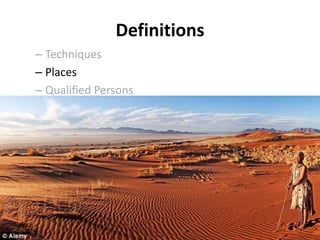 Definitions 
– Techniques 
– Places 
– Qualified Persons 
 