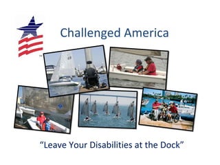 Challenged America “ Leave Your Disabilities at the Dock” 
