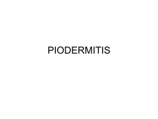 PIODERMITIS 