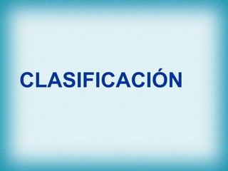 CLASIFICACIÓN
 