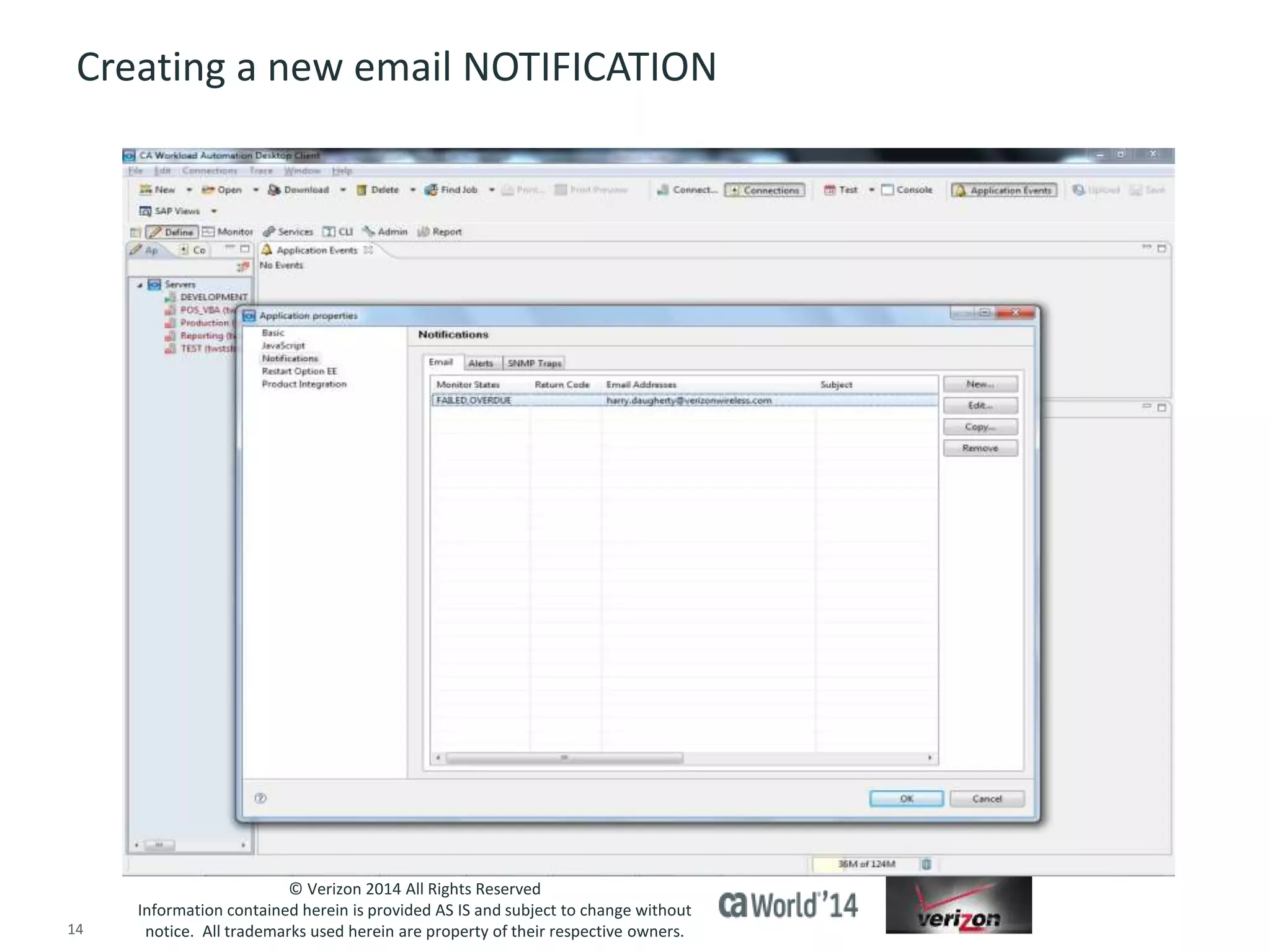 Creating a new email NOTIFICATION 
© Verizon 2014 All Rights Reserved 
Information contained herein is provided AS IS and subject to change without 
notice. All trademarks used herein are property of their respective owners. 
14 © 2014 CA. ALL RIGHTS RESERVED. 
 