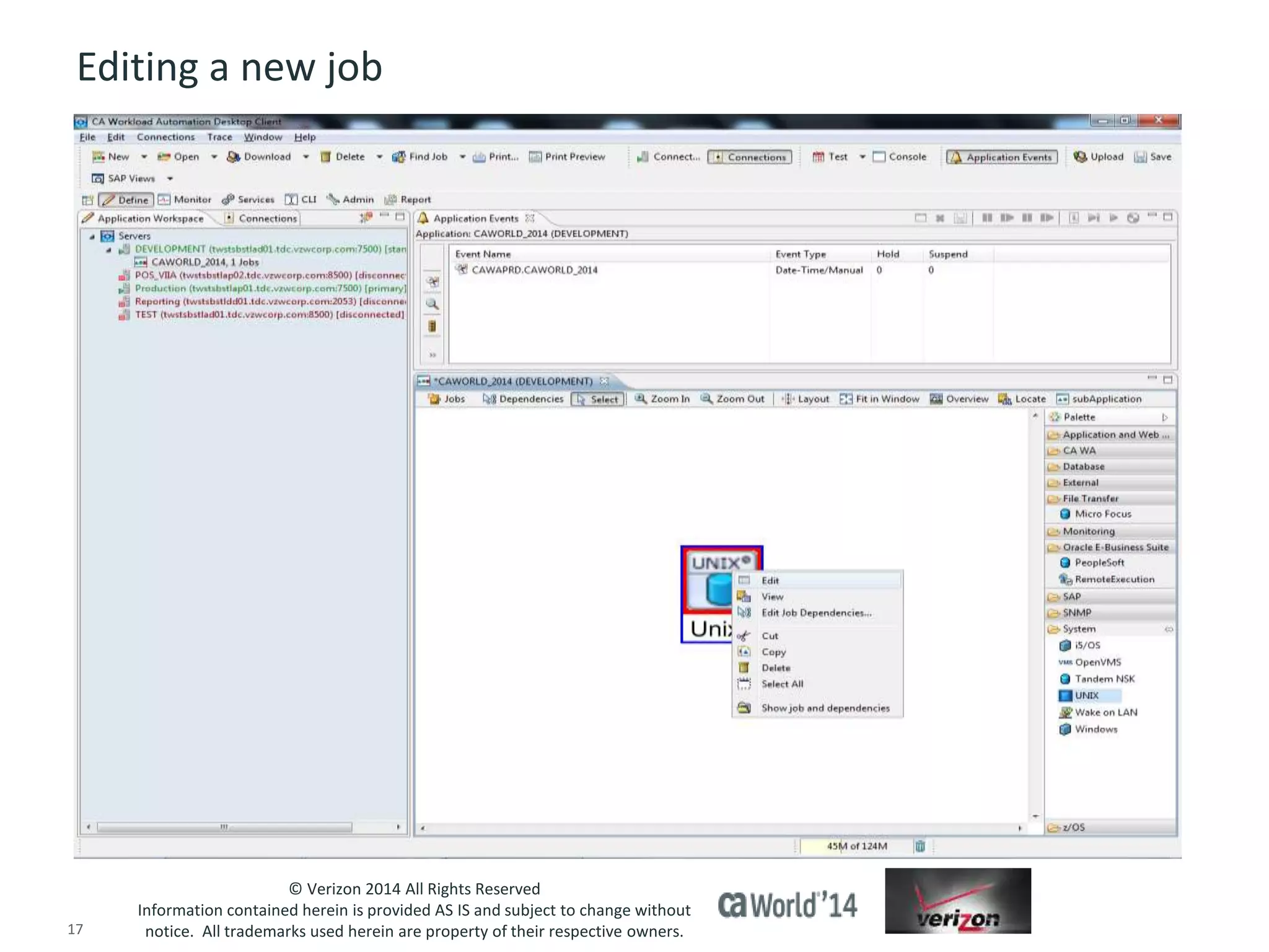 Editing a new job 
© Verizon 2014 All Rights Reserved 
Information contained herein is provided AS IS and subject to change without 
notice. All trademarks used herein are property of their respective owners. 
17 © 2014 CA. ALL RIGHTS RESERVED. 
 