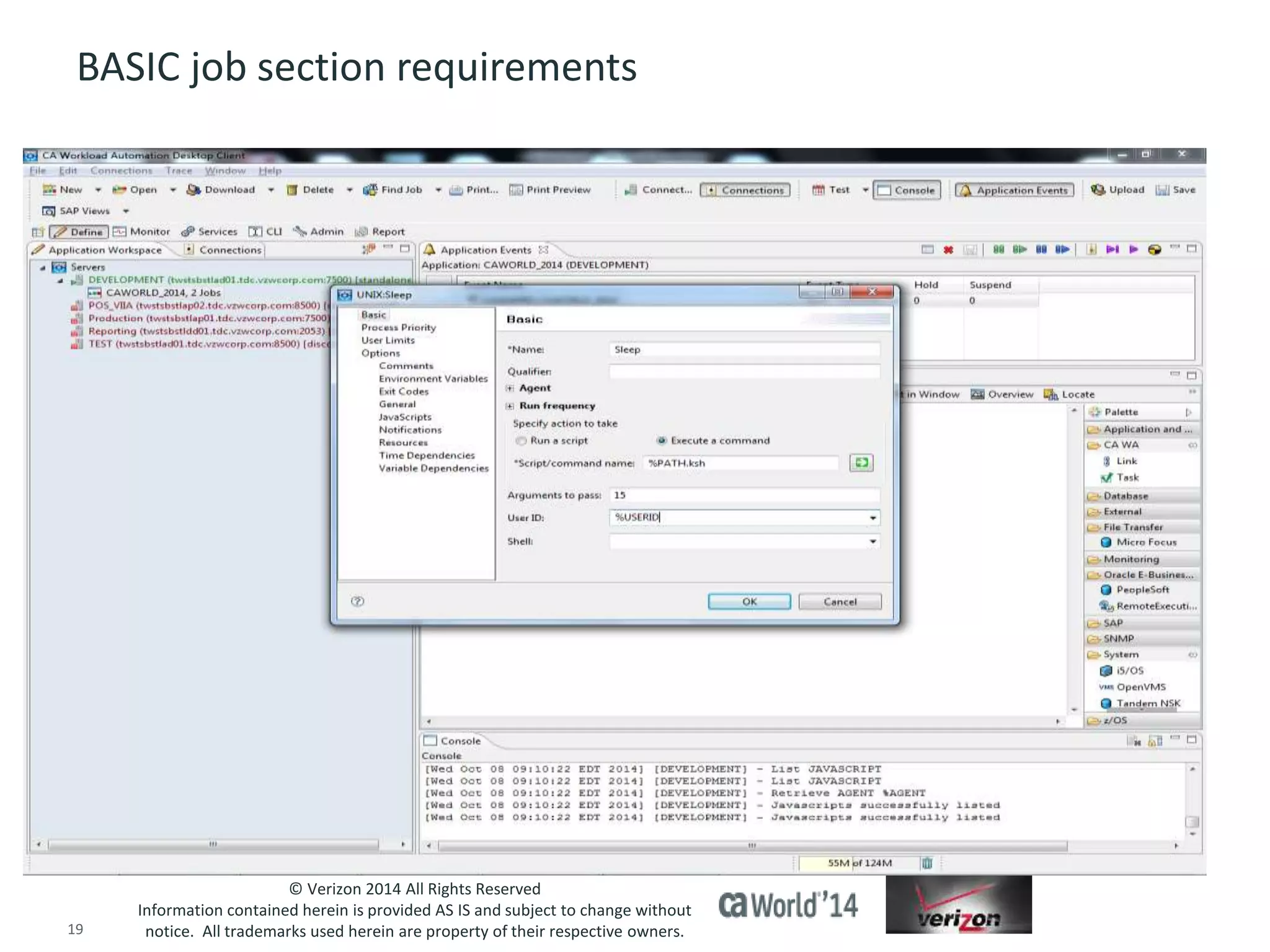 BASIC job section requirements 
© Verizon 2014 All Rights Reserved 
Information contained herein is provided AS IS and subject to change without 
notice. All trademarks used herein are property of their respective owners. 
19 © 2014 CA. ALL RIGHTS RESERVED. 
 