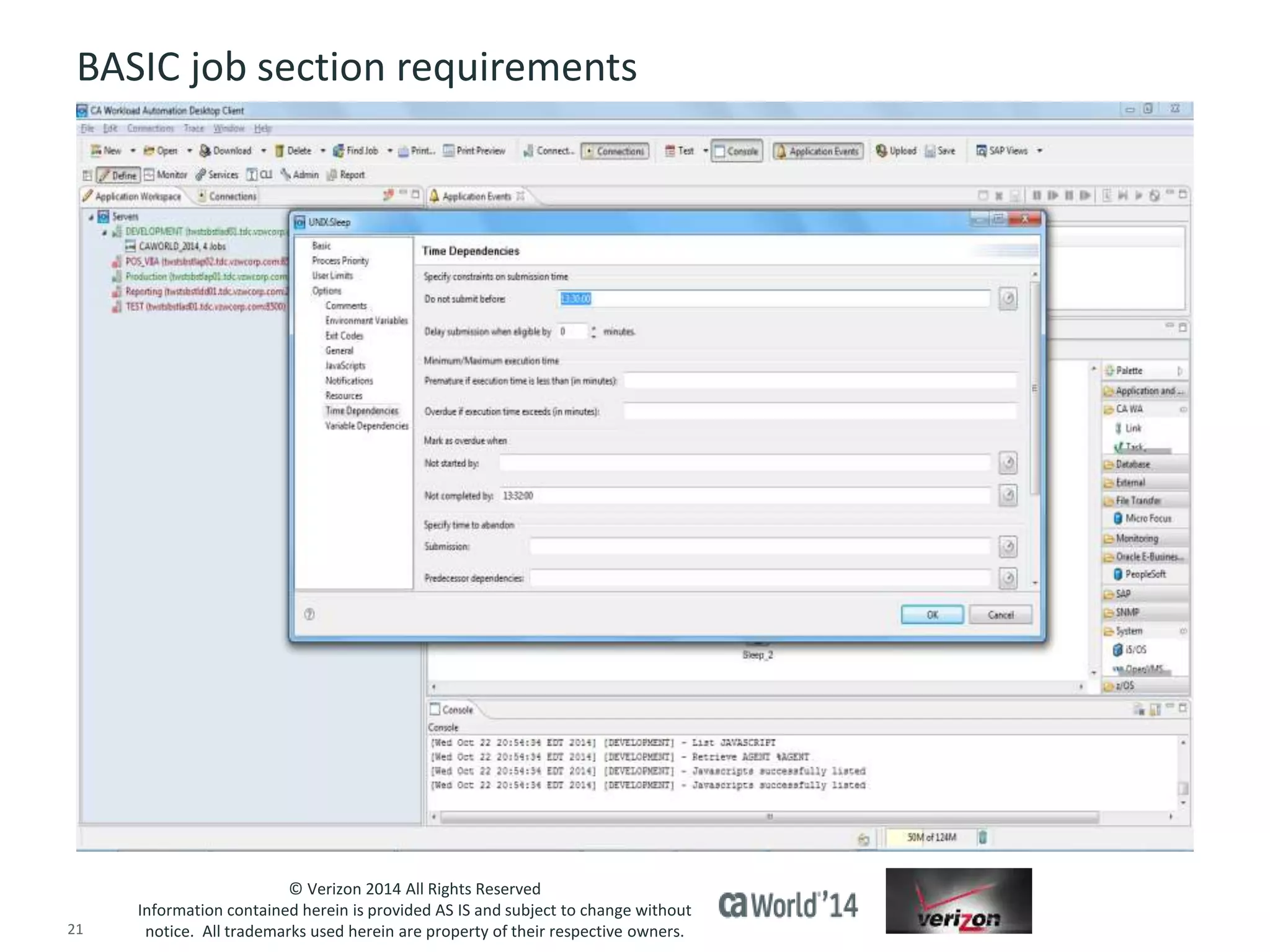 BASIC job section requirements 
© Verizon 2014 All Rights Reserved 
Information contained herein is provided AS IS and subject to change without 
notice. All trademarks used herein are property of their respective owners. 
21 © 2014 CA. ALL RIGHTS RESERVED. 
 