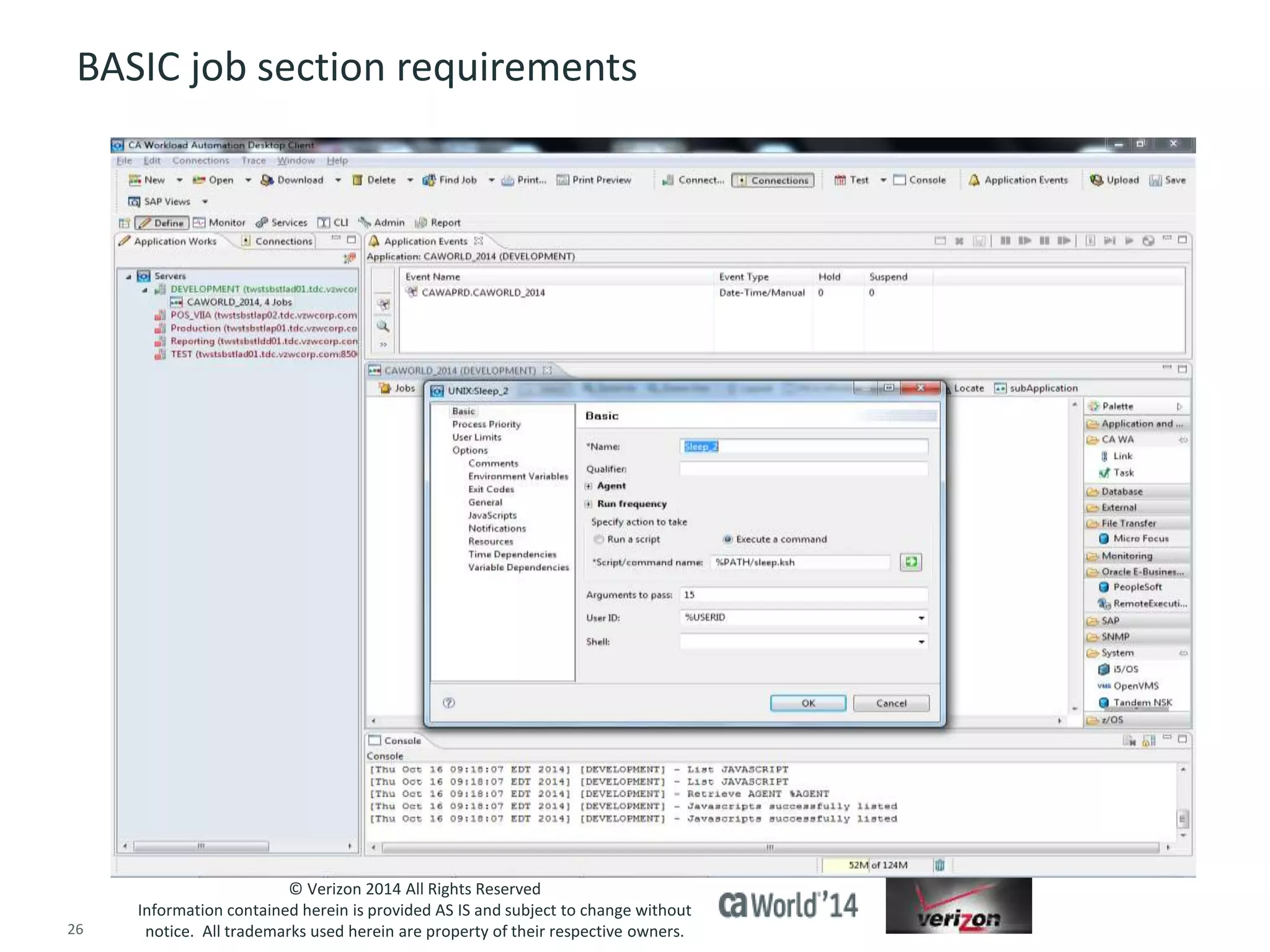 BASIC job section requirements 
© Verizon 2014 All Rights Reserved 
Information contained herein is provided AS IS and subject to change without 
notice. All trademarks used herein are property of their respective owners. 
26 © 2014 CA. ALL RIGHTS RESERVED. 
 