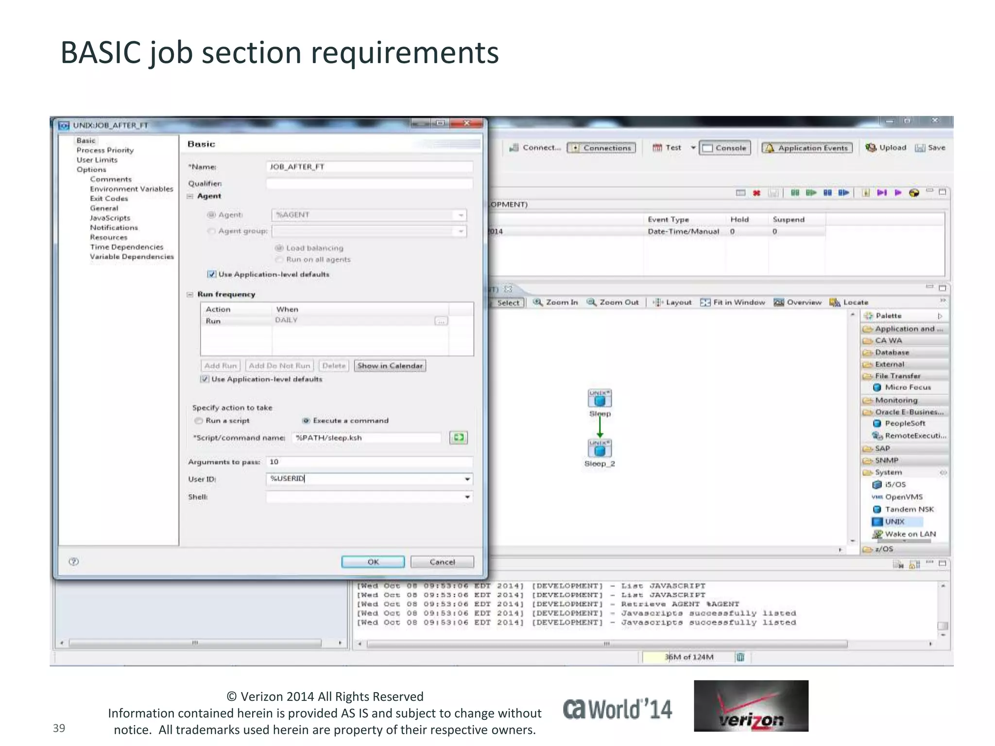 BASIC job section requirements 
© Verizon 2014 All Rights Reserved 
Information contained herein is provided AS IS and subject to change without 
notice. All trademarks used herein are property of their respective owners. 
39 © 2014 CA. ALL RIGHTS RESERVED. 
 