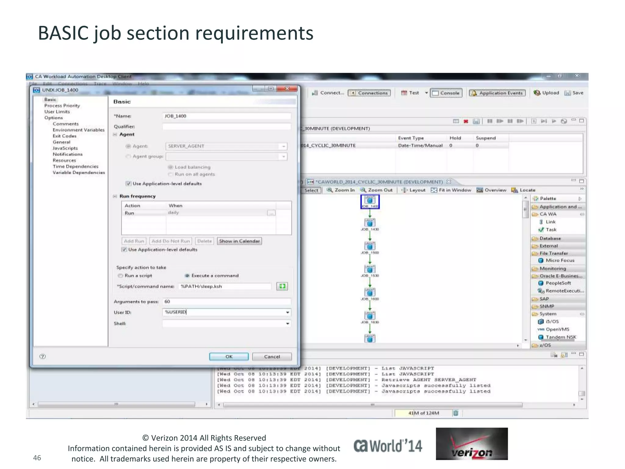 BASIC job section requirements 
© Verizon 2014 All Rights Reserved 
Information contained herein is provided AS IS and subject to change without 
notice. All trademarks used herein are property of their respective owners. 
46 © 2014 CA. ALL RIGHTS RESERVED. 
 