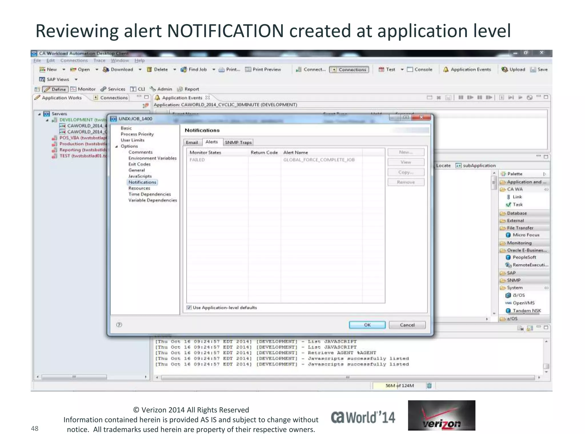 Reviewing alert NOTIFICATION created at application level 
© Verizon 2014 All Rights Reserved 
Information contained herein is provided AS IS and subject to change without 
notice. All trademarks used herein are property of their respective owners. 
48 © 2014 CA. ALL RIGHTS RESERVED. 
 