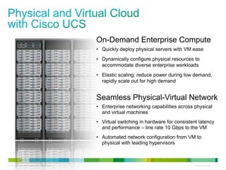 © 2010 Cisco and/or its affiliates. All rights reserved. Cisco Confidential 17
On-Demand Enterprise Compute
• Quickly depl...
