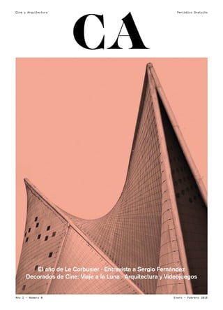 Periódico GratuitoCine y Arquitectura
Enero — Febrero 2015Año I — Número 0
El año de Le Corbusier · Entrevista a Sergio Fernández
Decorados de Cine: Viaje a la Luna · Arquitectura y Videojuegos
 