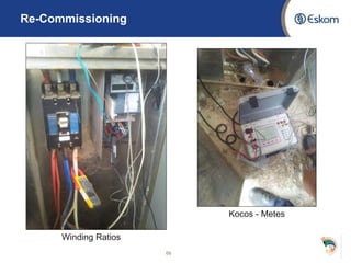 Re-Commissioning
66
Kocos - Metes
Winding Ratios
 