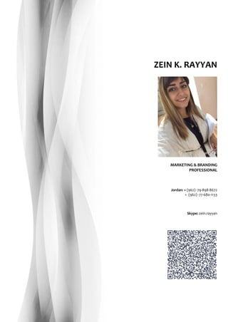 ZEIN K. RAYYAN
MARKETING & BRANDING
PROFESSIONAL
Jordan: + (962) -79-898-8672
+ (962) -77-680-1133
Skype: zein.rayyan
 