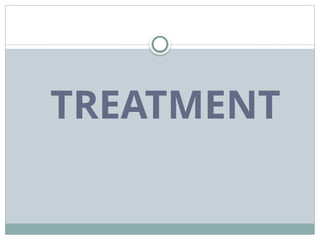 TREATMENT
 