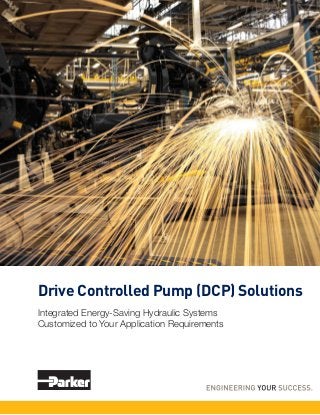 Drive Controlled Pump (DCP) Solutions
Integrated Energy-Saving Hydraulic Systems
Customized to Your Application Requirements
 