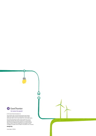 © 2014 Grant Thornton International Ltd.
‘Grant Thornton’ refers to the brand under which the Grant Thornton
member firms provide assurance, tax and advisory services to their
clients and/or refers to one or more member firms, as the context requires.
Grant Thornton International Ltd (GTIL) and the member firms are not a
worldwide partnership. GTIL and each member firm is a separate legal
entity. Services are delivered by the member firms. GTIL does not provide
services to clients. GTIL and its member firms are not agents of, and do
not obligate, one another and are not liable for one another’s acts or omissions.
www.gti.org
Curious Agency 1409-04a
 