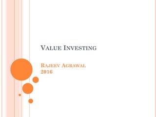 VALUE INVESTING
RAJEEV AGRAWAL
2016
 