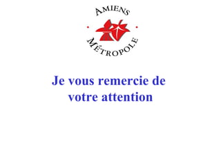 Je vous remercie de
votre attention
 