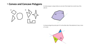 • Convex and Concave Polygons
P1
P2
P1
P2
 