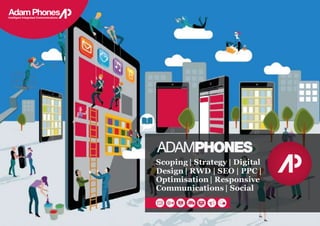 Scoping | Strategy | Digital
Design | RWD | SEO | PPC |
Optimisation| Responsive
Communications | Social
 