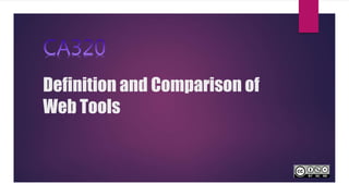 Definition and Comparison of
Web Tools
 