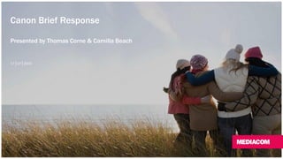 Canon Brief Response
Presented by Thomas Corne & Camilla Beach
17│07│2015
 