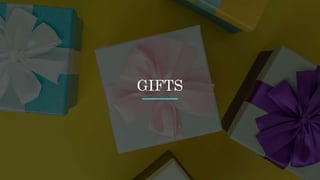 GIFTS
 