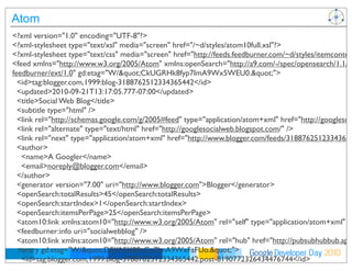 Developer DayGoogle 2010
Atom
<?xml version="1.0" encoding="UTF-8"?>
<?xml-stylesheet type="text/xsl" media="screen" href="/~d/styles/atom10full.xsl"?>
<?xml-stylesheet type="text/css" media="screen" href="http://feeds.feedburner.com/~d/styles/itemconten
<feed xmlns="http://www.w3.org/2005/Atom" xmlns:openSearch="http://a9.com/-/spec/opensearch/1.1/"
feedburner/ext/1.0" gd:etag="W/"CkUGRHk8fyp7ImA9Wx5WEU0."">
<id>tag:blogger.com,1999:blog-3188762512334365442</id>
<updated>2010-09-21T13:17:05.777-07:00</updated>
<title>Social Web Blog</title>
<subtitle type="html" />
<link rel="http://schemas.google.com/g/2005#feed" type="application/atom+xml" href="http://googlesoc
<link rel="alternate" type="text/html" href="http://googlesocialweb.blogspot.com/" />
<link rel="next" type="application/atom+xml" href="http://www.blogger.com/feeds/31887625123343654
<author>
<name>A Googler</name>
<email>noreply@blogger.com</email>
</author>
<generator version="7.00" uri="http://www.blogger.com">Blogger</generator>
<openSearch:totalResults>45</openSearch:totalResults>
<openSearch:startIndex>1</openSearch:startIndex>
<openSearch:itemsPerPage>25</openSearch:itemsPerPage>
<atom10:link xmlns:atom10="http://www.w3.org/2005/Atom" rel="self" type="application/atom+xml" hr
<feedburner:info uri="socialwebblog" />
<atom10:link xmlns:atom10="http://www.w3.org/2005/Atom" rel="hub" href="http://pubsubhubbub.app
<entry gd:etag="W/"D0YASX89cCp7ImA9WxFaFUo."">
<id>tag:blogger.com,1999:blog-3188762512334365442.post-8190772326434476744</id>
<published>2010-07-19T14:14:00.001-07:00</published>
 