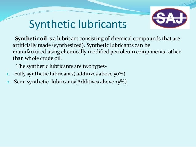 Advantage of Synthetic lubricants
1. Better high and low temperature viscosity performance at service
temperature extremes...