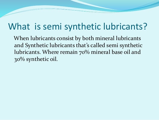 Difference between synthetic and mineral lubricants
Mineral lubricants Synthetic lubricants
01.Mineral lubricants derived ...