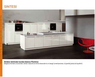 SINTESI




Sintesi laminato lucido bianco Pechino
Eleganza formale e funzionale. Sintesi riassume le forme essenziali di un design contemporaneo, di grande pulizia ed equilibrio.
 