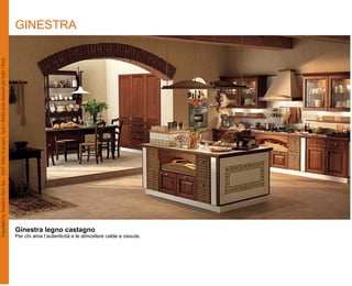 GINESTRA




Ginestra legno castagno
Per chi ama l’autenticità e le atmosfere calde e vissute.
 