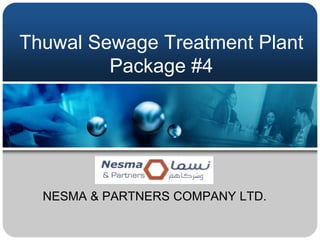 Thuwal Sewage Treatment Plant
Package #4
NESMA & PARTNERS COMPANY LTD.
 