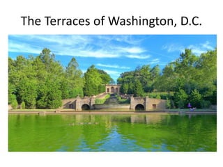 The Terraces of Washington, D.C.
 