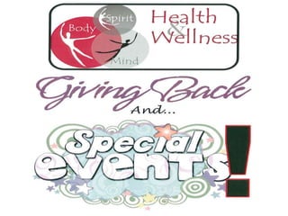 Health, Wellness, Giving Back, and Special Events