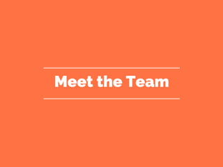 Meet the Team
 