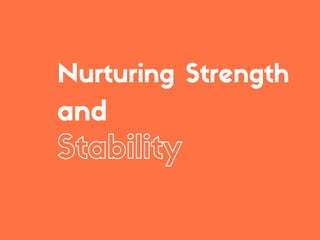 Nurturing Strength
and
Stability
 