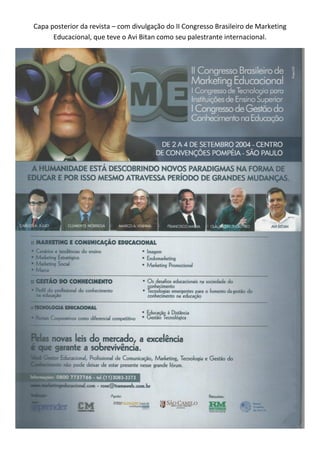 Capa posterior da revista – com divulgação do II Congresso Brasileiro de Marketing
Educacional, que teve o Avi Bitan como seu palestrante internacional.
 