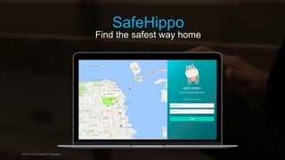 APPO 3.0 Powerpoint Template.APPO 3.0 Powerpoint Template.1
SafeHippo
Find the safest way home
 