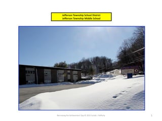 Narrowing the Achievement Gap © 2015 Carole J. Rafferty 1
Jefferson Township School District
Jefferson Township Middle School
 