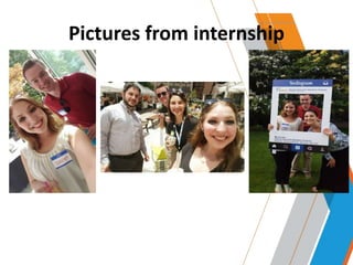 Pictures from internship
 