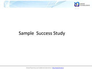 Hinode Proprietary and Confidential Information | http://www.hinode.in
Sample Success Study
 