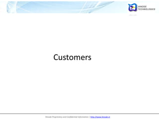 Hinode Proprietary and Confidential Information | http://www.hinode.in
Customers
 