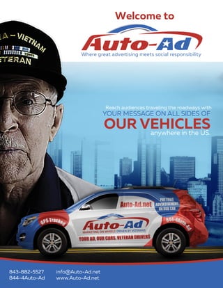 info@Auto-Ad.net
www.Auto-Ad.net844-4Auto-Ad
843-882-5527
anywhere in the US.
Reach audiences traveling the roadways with
YOUR MESSAGE ON ALL SIDES OF
OUR VEHICLES
Welcome to
Where great advertising meets social responsibility
 